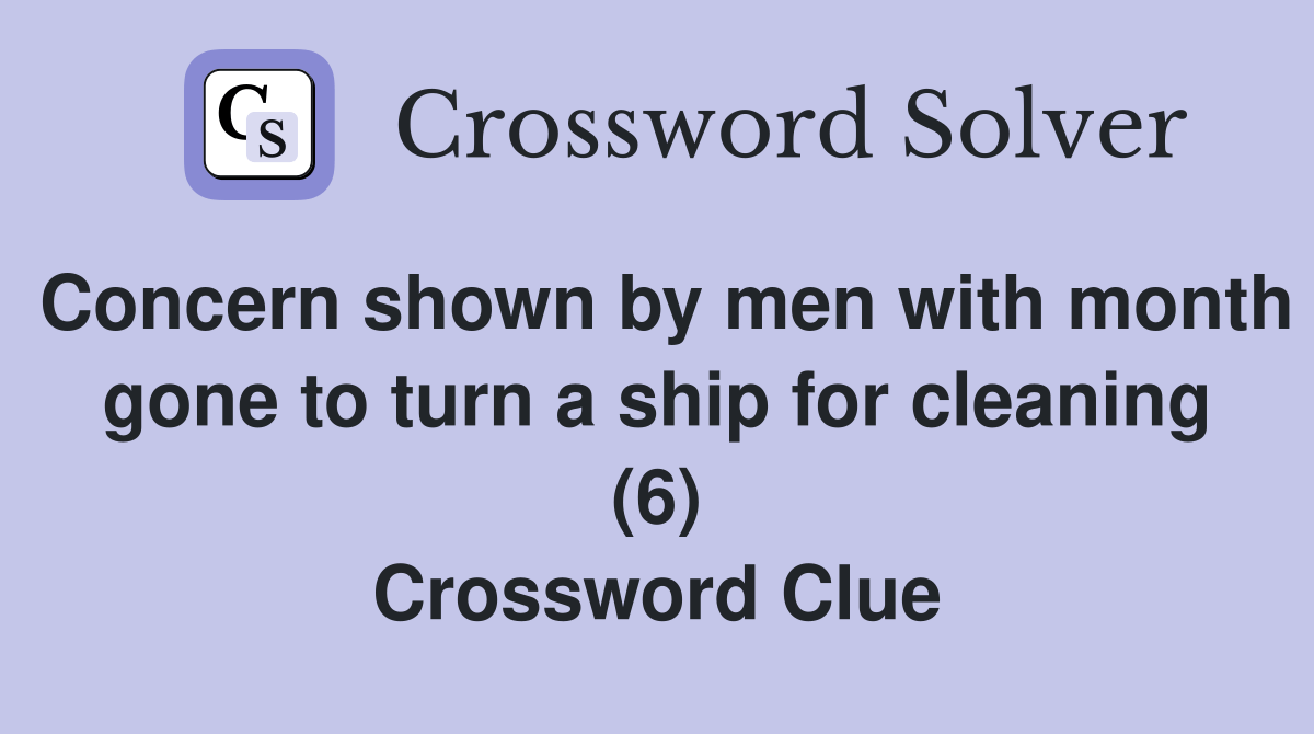 Concern shown by men with month gone to turn a ship for cleaning (6